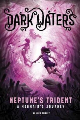 Cover of Neptunes Trident: a Mermaids Journey (Dark Waters)