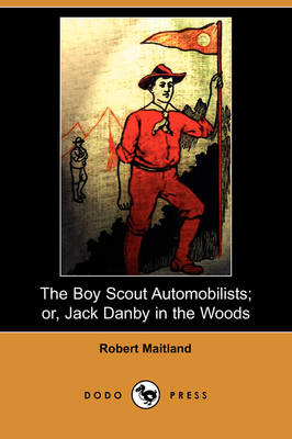 Book cover for The Boy Scout Automobilists; Or, Jack Danby in the Woods (Dodo Press)