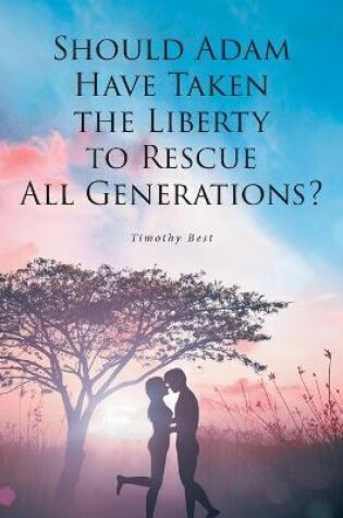 Cover of Should Adam Have Taken the Liberty to Rescue All Generations?