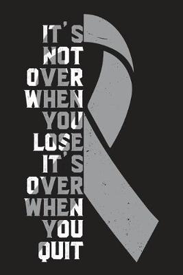 Cover of It's Not Over When You Lose It's Over When You Quit