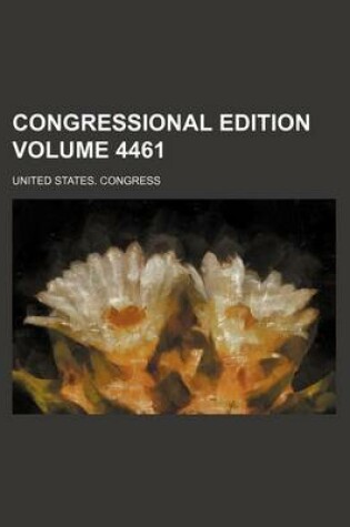 Cover of Congressional Edition Volume 4461