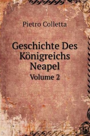 Cover of Geschichte Des Königreichs Neapel Volume 2