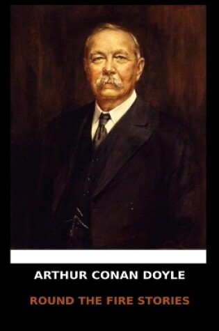 Cover of Arthur Conan Doyle - Round the Fire Stories