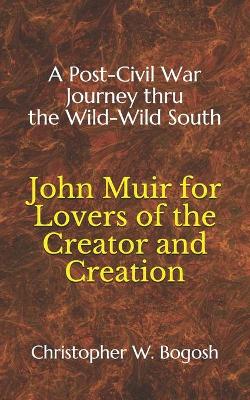 Book cover for John Muir for Lovers of the Creator and Creation