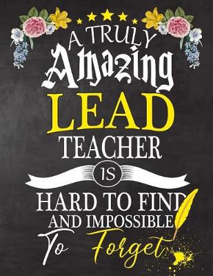 Book cover for A Truly Amazing Lead Teacher Is Hard To Find And impossible To Forget