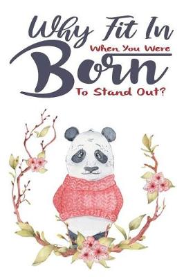 Book cover for Why Fit In - When You Were Born to Stand Out?