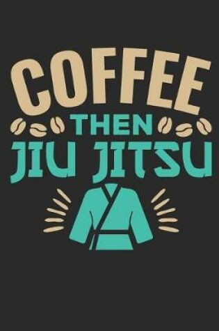 Cover of Coffee Then Jiu Jitsu