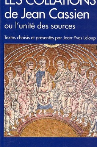 Cover of Collations de Jean Cassien Ou L'Unite Des Sources (Les)