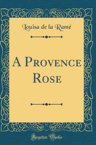 Cover of A Provence Rose (Classic Reprint)