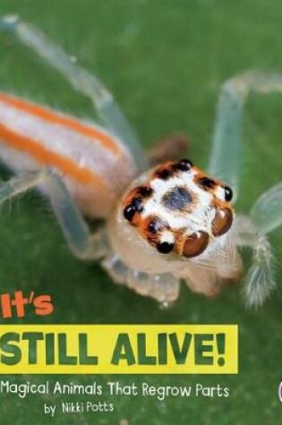 Cover of its Still Alive!: Magical Animals That Regrow Parts (Magical Animals)