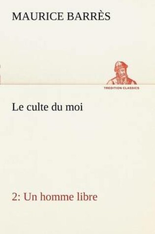 Cover of Le culte du moi 2 Un homme libre