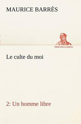 Book cover for Le culte du moi 2 Un homme libre