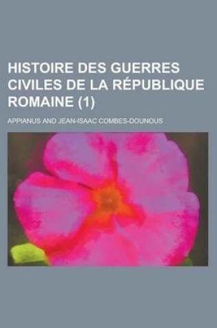 Cover of Histoire Des Guerres Civiles de La Republique Romaine (1)