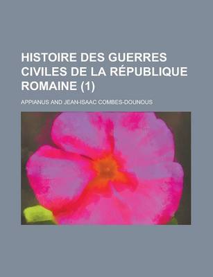 Book cover for Histoire Des Guerres Civiles de La Republique Romaine (1)