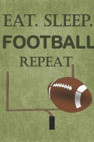 Cover of Eat. Sleep. Football Repeat