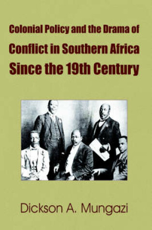 Cover of Colonial Policy and the Drama of Conflict in Southern Africa Since the 19th Century