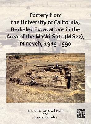 Book cover for Pottery from the University of California, Berkeley Excavations in the Area of the Maški Gate (MG22), Nineveh, 1989-1990