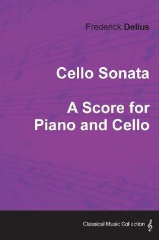 Cover of Frederick Delius - Cello Sonata - A Score for Piano and Cello