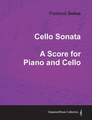 Book cover for Frederick Delius - Cello Sonata - A Score for Piano and Cello