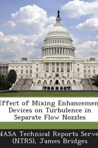 Cover of Effect of Mixing Enhancement Devices on Turbulence in Separate Flow Nozzles