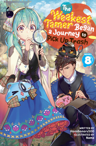 Cover of The Weakest Tamer Began a Journey to Pick Up Trash (Light Novel) Vol. 8