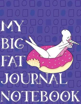 Cover of My Big Fat Journal Notebook Unicorn In Floating Doughnut