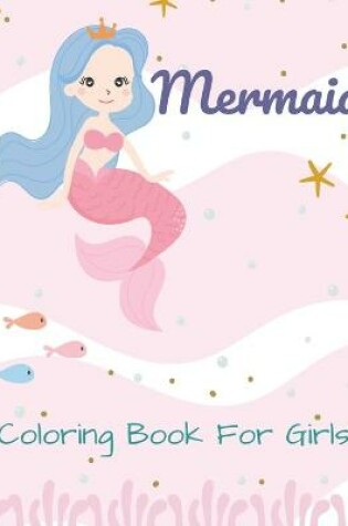 Cover of Mermaid Coloring Book For Girls