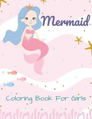 Book cover for Mermaid Coloring Book For Girls