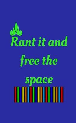 Book cover for Rant It and Free the Space