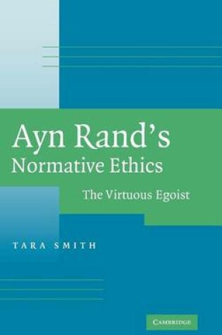 Cover of Ayn Rand's Normative Ethics: The Virtuous Egoist