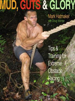 Book cover for Mud, Guts & Glory: Tips & Training for Extreme Obstacle Racing