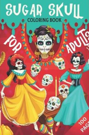 Cover of Sugar Skull Coloring Book For Adults