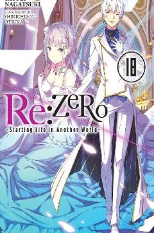 Cover of Re:ZERO -Starting Life in Another World-, Vol. 18 LN