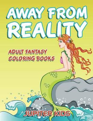 Book cover for Away from Reality: Adult Fantasy Coloring Books