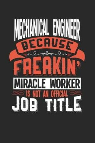 Cover of Mechanical Engineer Because Freakin' Miracle Worker Is Not an Official Job Title