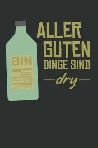 Cover of Aller Guten Dinge Sind Dry - Gin