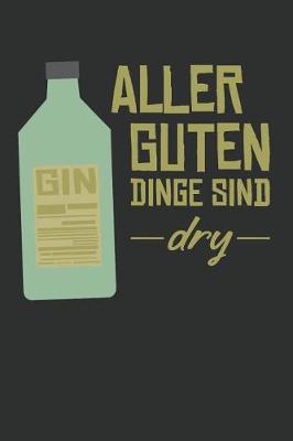 Book cover for Aller Guten Dinge Sind Dry - Gin