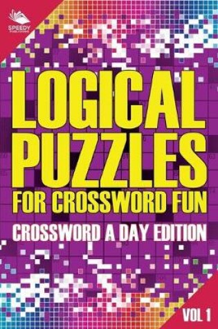 Cover of Logical Puzzles for Crossword Fun Vol 1