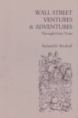 Cover of Wall Street Ventures and Adventures Through Forty Years