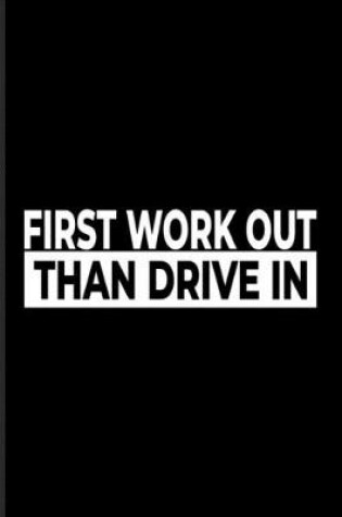Cover of First Work Out Than Drive In