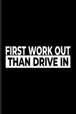 Cover of First Work Out Than Drive In