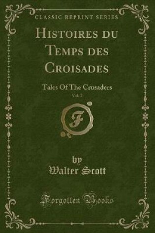 Cover of Histoires Du Temps Des Croisades, Vol. 2