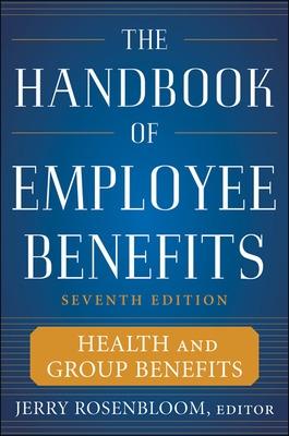 Book cover for The Handbook of Employee Benefits: Health and Group Benefits 7/E