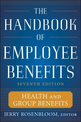 Book cover for The Handbook of Employee Benefits: Health and Group Benefits 7/E