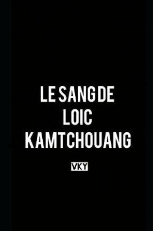 Cover of Le Sang de Loic Kamtchouang