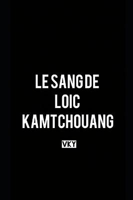 Book cover for Le Sang de Loic Kamtchouang