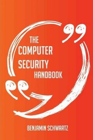 Cover of The computer security Handbook - Everything You Need To Know About computer security