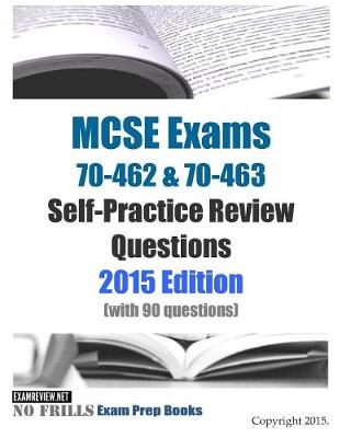 Book cover for MCSE Exams 70-462 & 70-463 Self-Practice Review Questions 2015 Edition