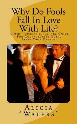 Book cover for Why Do Fools Fall In Love With Life?