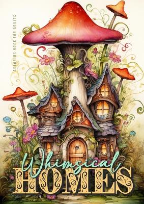 Book cover for Whimsical Homes Coloring Book for Adults